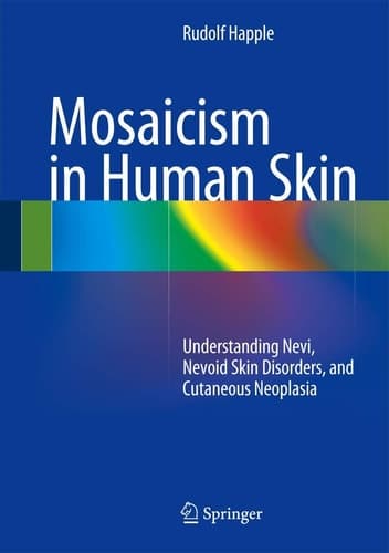 Mosaicism in Human Skin Understanding Nevi, Nevoid Skin Disorders, and Cutaneous Neoplasia