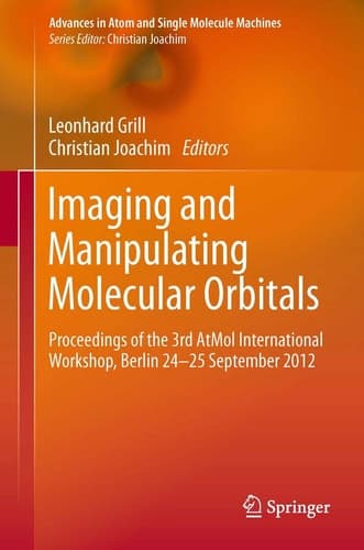 Imaging and Manipulating Molecular Orbitals Proceedings of the 3rd AtMol International Workshop, Berlin 24-25 September 2012