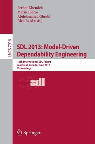 SDL 2013: Model Driven Dependability Engineering 16th International SDL Forum, Montreal, Canada, June 26-28, 2013, Proceedings