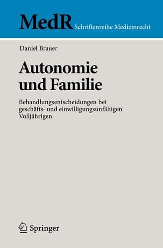 Autonomie und Familie Behandlungsentscheidungen bei geschäfts- und einwilligungsunfähigen Volljährigen