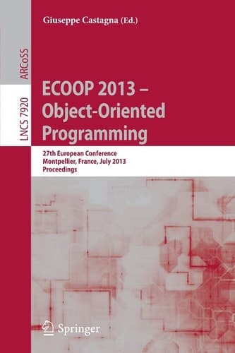 ECOOP 2013 -- Object-Oriented Programming 27th European Conference, Montpellier, France, July 1-5, 2013, Proceedings