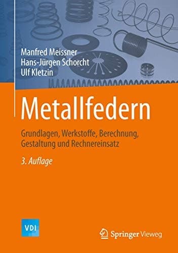 Metallfedern Grundlagen, Werkstoffe, Berechnung, Gestaltung und Rechnereinsatz