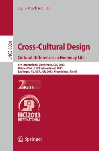 Cross-Cultural Design. Cultural Differences in Everyday Life 5th International Conference, CCD 2013, Held as Part of HCI International 2013, Las Vegas, NV, USA, July 21-26, 2013, Proceedings, Part II