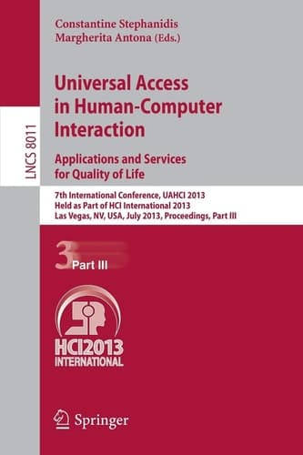 Universal Access in Human-Computer Interaction: Applications and Services for Quality of Life 7th International Conference, UAHCI 2013, Held as Part of HCI International 2013, Las Vegas, NV, USA, July 21-26, 2013, Proceedings, Part III