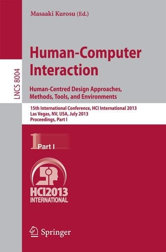 Human-Computer Interaction: Human-Centred Design Approaches, Methods, Tools and Environments 15th International Conference, HCI International 2013, Las Vegas, NV, USA, July 21-26, 2013, Proceedings, Part I