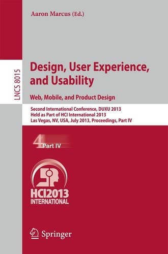 Design, User Experience, and Usability: Web, Mobile, and Product Design Second International Conference, DUXU 2013, Held as Part of HCI International 2013, Las Vegas, NV, USA, July 21-26, 2013, Proceedings, Part IV