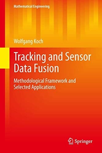 Tracking and Sensor Data Fusion Methodological Framework and Selected Applications