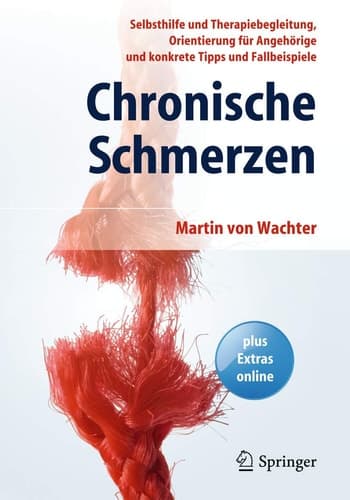 Chronische Schmerzen Selbsthilfe und Therapiebegleitung, Orientierung für Angehörige und konkrete Tipps und Fallbeispiele
