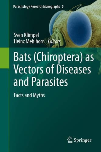 Bats (Chiroptera) as Vectors of Diseases and Parasites Facts and Myths