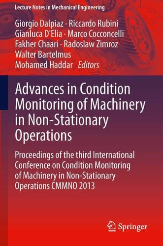 Advances in Condition Monitoring of Machinery in Non-Stationary Operations Proceedings of the third International Conference on Condition Monitoring of Machinery in Non-Stationary Operations CMMNO 2013