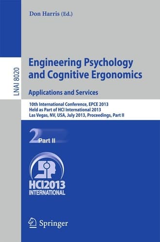 Engineering Psychology and Cognitive Ergonomics. Applications and Services 10th International Conference, EPCE 2013, Held as Part of HCI International 2013, Las Vegas, NV, USA, July 21-26, 2013, Proceedings, Part II