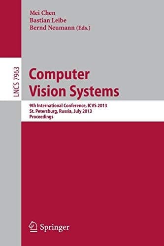 Computer Vision Systems 9th International Conference, ICVS 2013, St. Petersburg, Russia, July 16-18, 2013. Proceedings