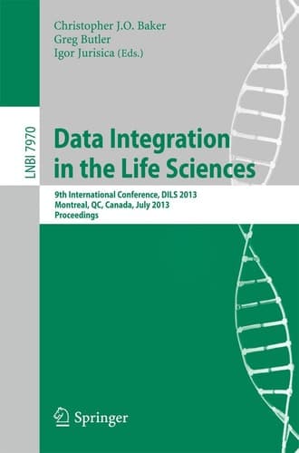 Data Integration in the Life Sciences 9th International Conference, DILS 2013, Montreal, Canada, July 11-12, 2013, Proceedings