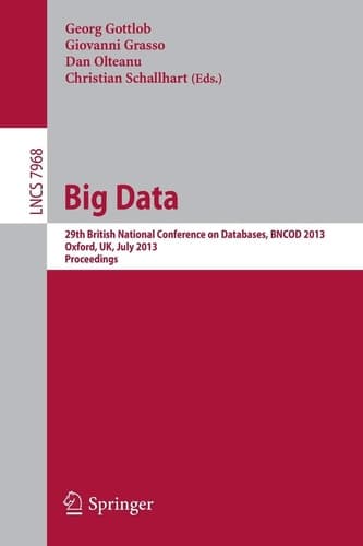 Big Data 29th British National Conference on databases, BNCOD 2013, Oxford, UK, July 8-10, 2013. Proceedings