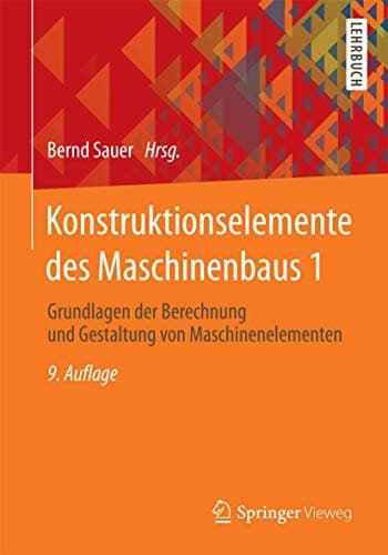 Konstruktionselemente des Maschinenbaus 1 Grundlagen der Berechnung und Gestaltung von Maschinenelementen