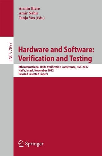Hardware and Software: Verification and Testing 8th International Haifa Verification Conference, HVC 2012, Haifa, Israel, November 6-8, 2012. Revised Selected Papers