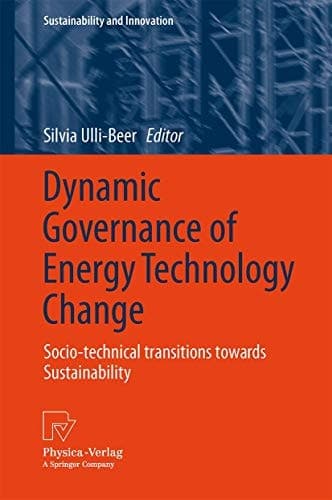 Dynamic Governance of Energy Technology Change Socio-technical transitions towards sustainability
