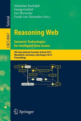 Reasoning Web. Semantic Technologies for Intelligent Data Access 9th International Summer School 2013, Mannheim, Germany, July 30 -- August 2, 2013. Proceedings