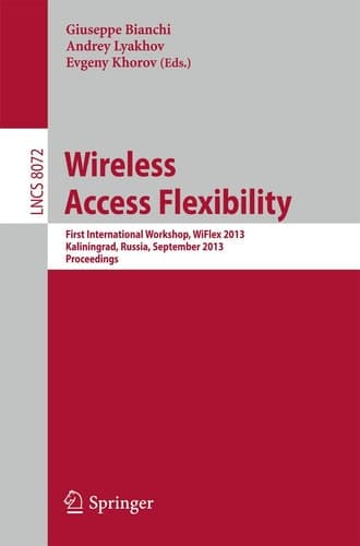 Wireless Access Flexibility First International Workshop, WiFlex 2013, Kaliningrad, Russia, September 4-6, 2013, Proceedings