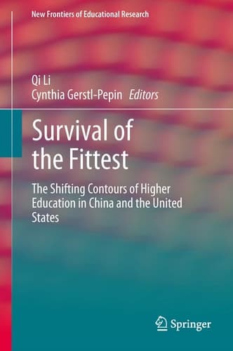 Survival of the Fittest The Shifting Contours of Higher Education in China and the United States