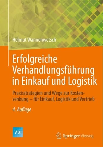 Erfolgreiche Verhandlungsführung in Einkauf und Logistik Praxisstrategien und Wege zur Kostensenkung - für Einkauf, Logistik und Vertrieb
