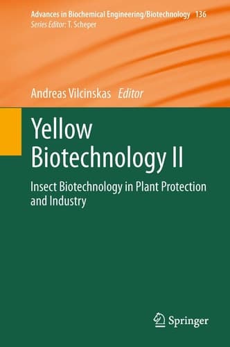Yellow Biotechnology II Insect Biotechnology in Plant Protection and Industry