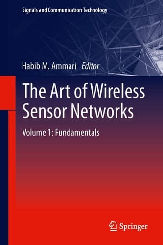The Art of Wireless Sensor Networks Volume 1: Fundamentals