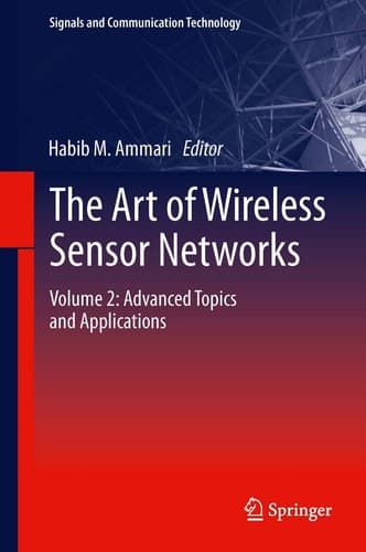 The Art of Wireless Sensor Networks Volume 2: Advanced Topics and Applications