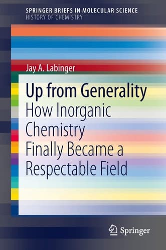 Up from Generality How Inorganic Chemistry Finally Became a Respectable Field
