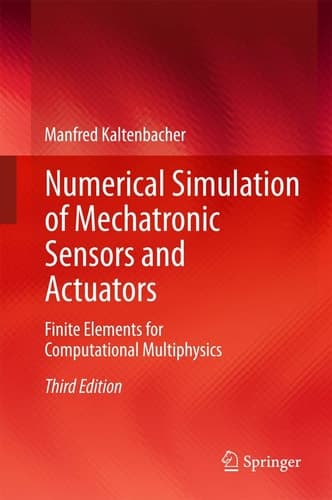 Numerical Simulation of Mechatronic Sensors and Actuators Finite Elements for Computational Multiphysics