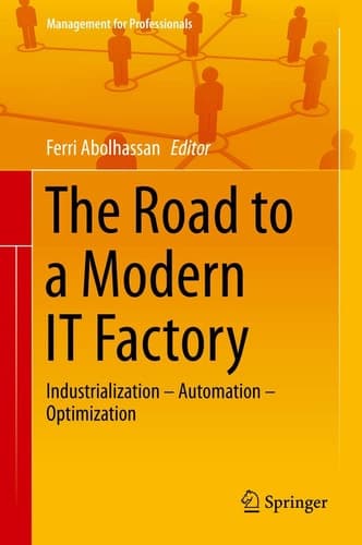 The Road to a Modern IT Factory Industrialization – Automation – Optimization