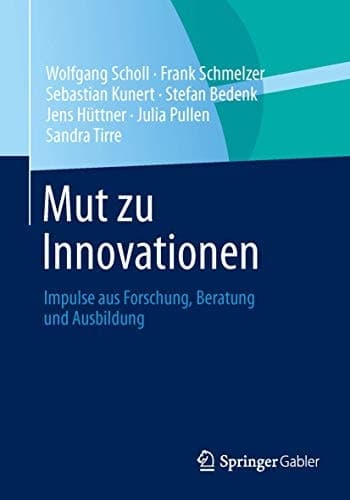 Mut zu Innovationen Impulse aus Forschung, Beratung und Ausbildung