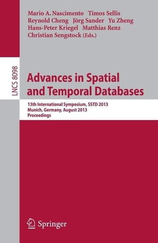 Spatial and Temporal Databases 13th International Symposium, SSTD 2013, Munich, Germany, August 21-23, 2013, Proceedings