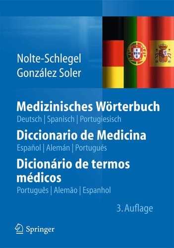 Medizinisches Wörterbuch/Diccionario de Medicina/Dicionário de termos médicos deutsch — spanisch — portugiesisch/español — alemán — portugués/português — alemão — espanhol