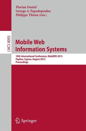 Mobile Web Information Systems 10th International Conference, MobiWIS 2013, Paphos, Cyprus, August 26-29, 2013, Proceedings