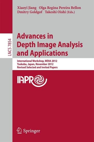 Advances in Depth Images Analysis and Applications International Workshop, WDIA 2012, Tsukuba, Japan, November 11, 2012, Revised Selected and Invited Papers