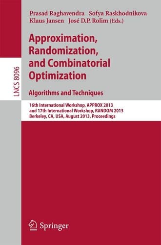Approximation, Randomization, and Combinatorial Optimization. Algorithms and Techniques 16th International Workshop, APPROX 2013, and 17th International Workshop, RANDOM 2013, Berkeley, CA, USA, August 21-23, 2013, Proceedings