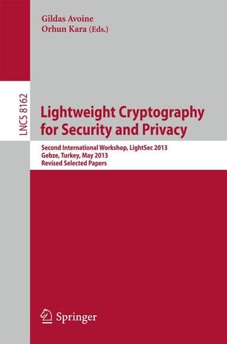 Lightweight Cryptography for Security and Privacy 2nd International Workshop, LightSec 2013, Gebze, Turkey, May 6-7, 2013, Revised Selected Papers