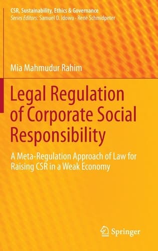 Legal Regulation of Corporate Social Responsibility A Meta-Regulation Approach of Law for Raising CSR in a Weak Economy