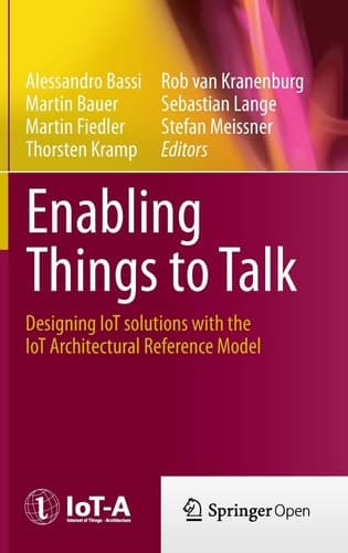 Enabling Things to Talk Designing IoT solutions with the IoT Architectural Reference Model