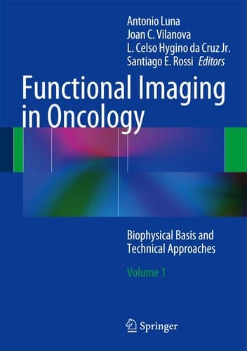 Functional Imaging in Oncology Biophysical Basis and Technical Approaches - Volume 1