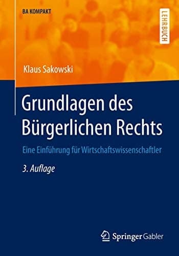 Grundlagen des Bürgerlichen Rechts Eine Einführung für Wirtschaftswissenschaftler
