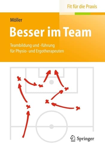 Besser im Team Teambildung und -führung für Physio- und Ergotherapeuten
