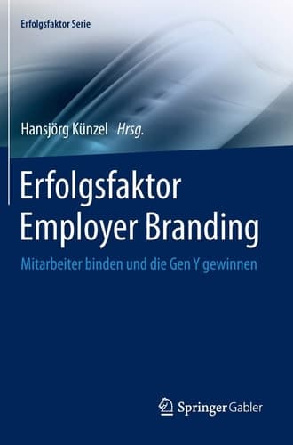 Erfolgsfaktor Employer Branding Mitarbeiter binden und die Gen Y gewinnen