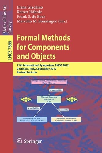 Formal Methods for Components and Objects 11th International Symposium, FMCO 2012, Bertinoro, Italy, September 24-28, 2012, Revised Lectures