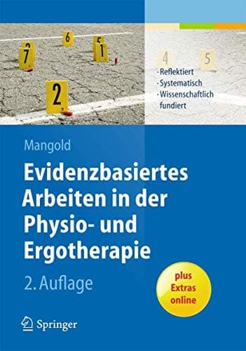 Evidenzbasiertes Arbeiten in der Physio- und Ergotherapie Reflektiert - systematisch - wissenschaftlich fundiert