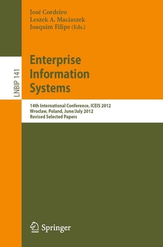 Enterprise Information Systems 14th International Conference, ICEIS 2012, Wroclaw, Poland, June 28 - July 1, 2012, Revised Selected Papers