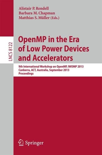 OpenMP in the Era of Low Power Devices and Accelerators 9th International Workshop on OpenMP, IWOMP 2013, Canberra, Australia, September 16-18, 2013, Proceedings