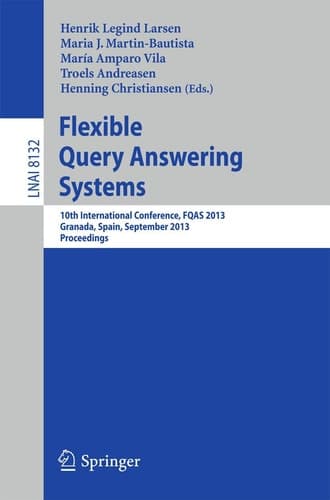 Flexible Query Answering Systems 10th International Conference, FQAS 2013, Granada, Spain, September 18-20, 2013. Proceedings
