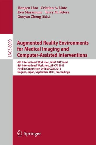 Augmented Reality Environments for Medical Imaging and Computer-Assisted Interventions International Workshops